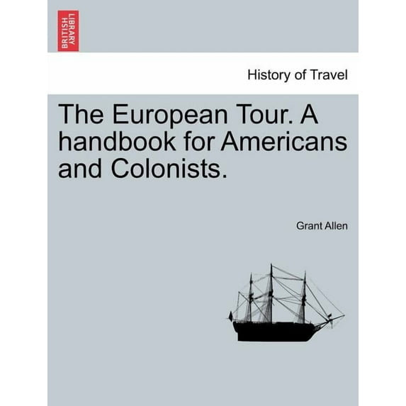The European Tour. a Handbook for Americans and Colonists. (Paperback)