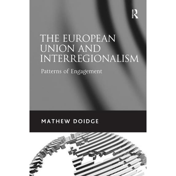 The European Union and Interregionalism: Patterns of Engagement, (Hardcover)