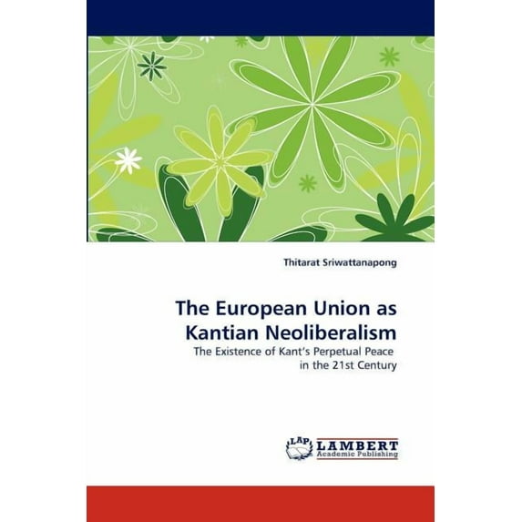 The European Union as Kantian Neoliberalism (Paperback)