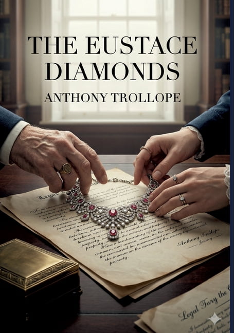 The Eustace Diamonds: by Anthony Trollope, (Paperback)