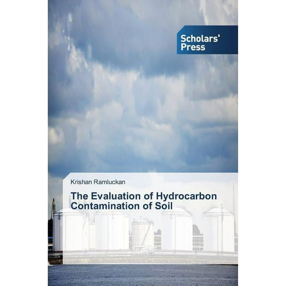 The Evaluation of Hydrocarbon Contamination of Soil Paperback 3639511735 9783639511734 Krishan Ramluckan