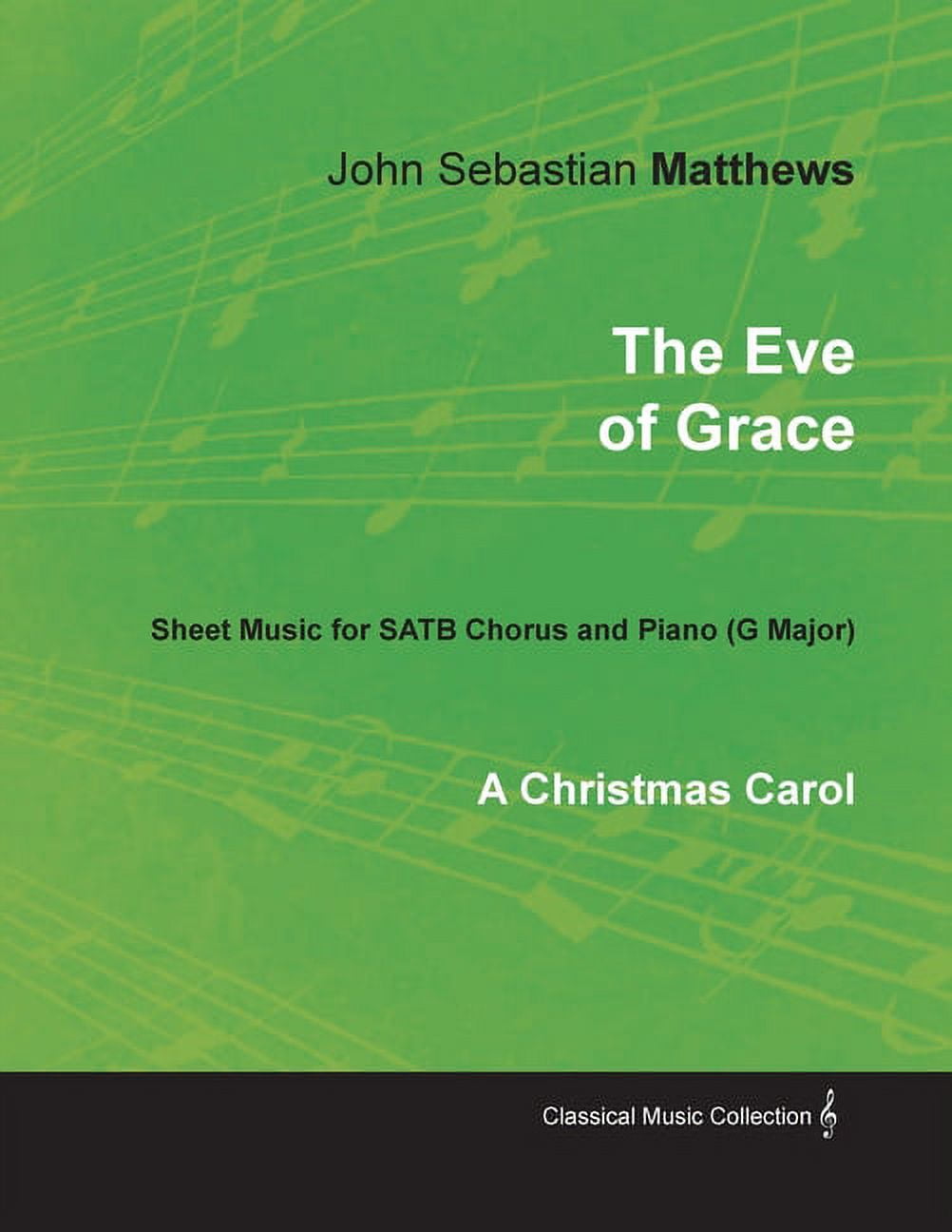 The Eve of Grace - A Christmas Carol - Sheet Music for SATB Chorus and Piano (G Major) (Paperback)