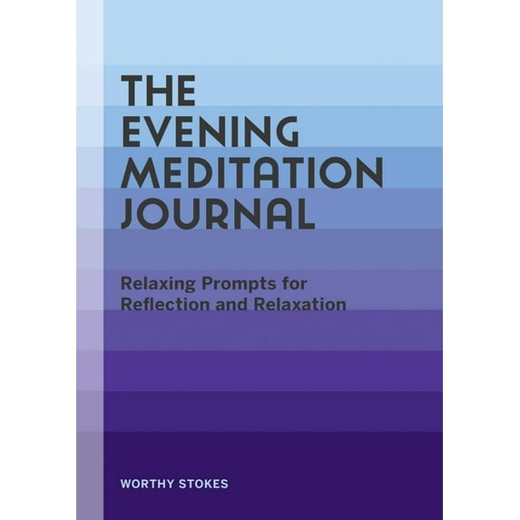The Evening Meditation Journal: Relaxing Prompts for Reflection and Relaxation, (Paperback)