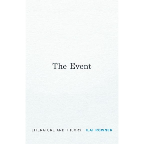 The Event: Literature and Theory, (Hardcover)