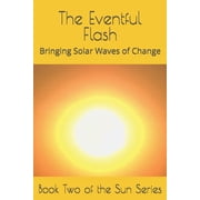 The Eventful Flash Bringing Solar Waves of Change, Paperback
