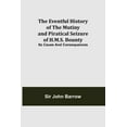 thumbnail image 1 of The Eventful History of the Mutiny and Piratical Seizure of H.M.S. Bounty: Its Cause and Consequences, (Paperback), 1 of 1