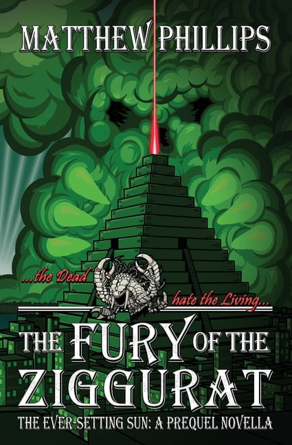 The Ever-Setting Sun The Fury of the Ziggurat, (Paperback)