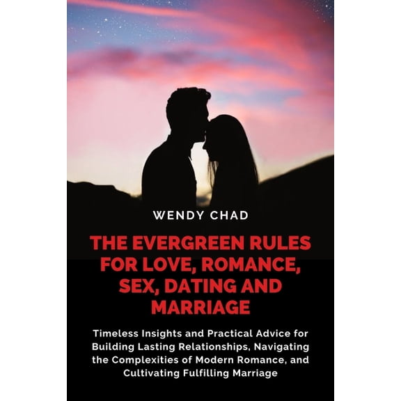 The Evergreen Rules for Love, Romance, Sex, Dating and Marriage, (Paperback)