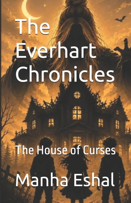 The Everhart Chronicles: The House of Curses, (Paperback)