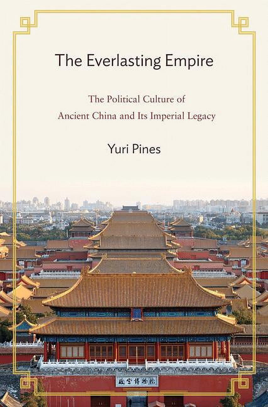 The Everlasting Empire: The Political Culture of Ancient China and Its ...