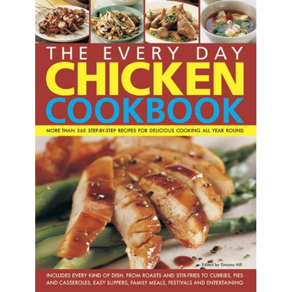 Pre-Owned The Every Day Chicken Cookbook: More Than 365 Step-By-Step Recipes for Delicious Cooking All Year Round (Paperback) 1844772373 9781844772377