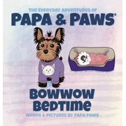 The Everyday Adventures of Papa & Paws Bowwow Bedtime, Book 6, Hardcover