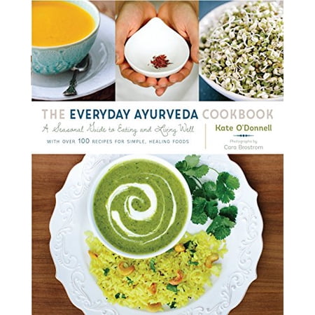 Pre-Owned The Everyday Ayurveda Cookbook: A Seasonal Guide to Eating and Living Well (Paperback) 1611802296 9781611802290