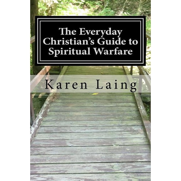 The Everyday Christian's Guide The Everyday Christian's Guide to Spiritual Warfare: Book Two in the Everyday Christian's Guide Series, (Paperback)