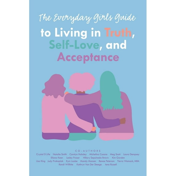 The Everyday Girls Guide to Living in Truth, Self-Love, and Acceptance (Paperback)
