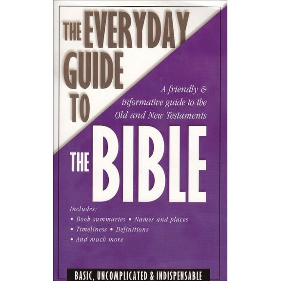 Pre-Owned The Everyday Guide to the Bible: a Friendly and Informative Guide to the Old and New Testaments