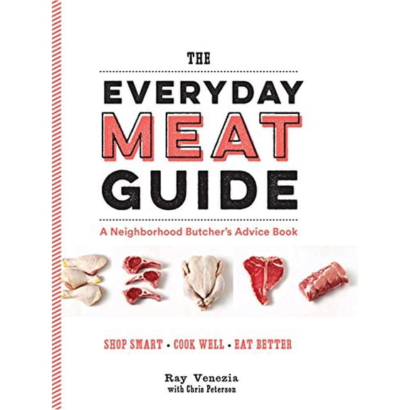 Pre-Owned The Everyday Meat Guide : A Neighborhood Butcher's Advice Book (Meat Cookbook, Meat Eater Cookbook, Paleo Cookbook) (Paperback)