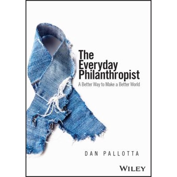 Pre-Owned The Everyday Philanthropist: A Better Way to Make a Better World (Paperback) 1394190506 9781394190508