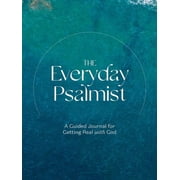 The Everyday Psalmist A Guided Journal for Getting Real with God, Paperback