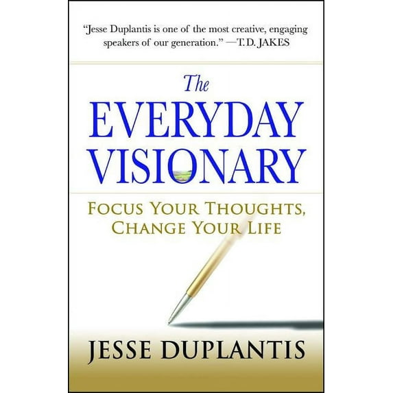 The Everyday Visionary: Focus Your Thoughts, Change Your Life, (Paperback)
