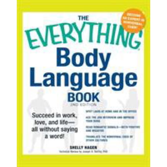 Pre-Owned The Everything Body Language Book: Succeed in Work, Love, and Life - All Without Saying a Word! (Paperback) 1440525838 9781440525834