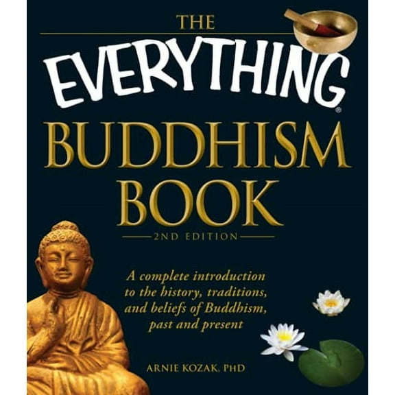 Pre-Owned The Everything Buddhism Book: A Complete Introduction to the History, Traditions, and Beliefs of Buddhism, Past and Present (Paperback) 1440510288 9781440510281