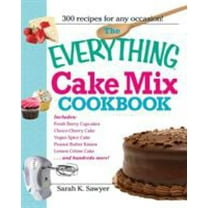 Pre-Owned The Everything Cake Mix Cookbook (Paperback) 1605506575 9781605506579