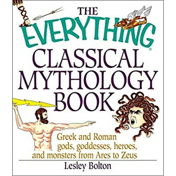 Pre-Owned The Everything Classical Mythology Book: Greek and Roman Gods, Goddesses, Heroes, and Monsters from Ares to Zeus (Paperback) 158062653X 9781580626538