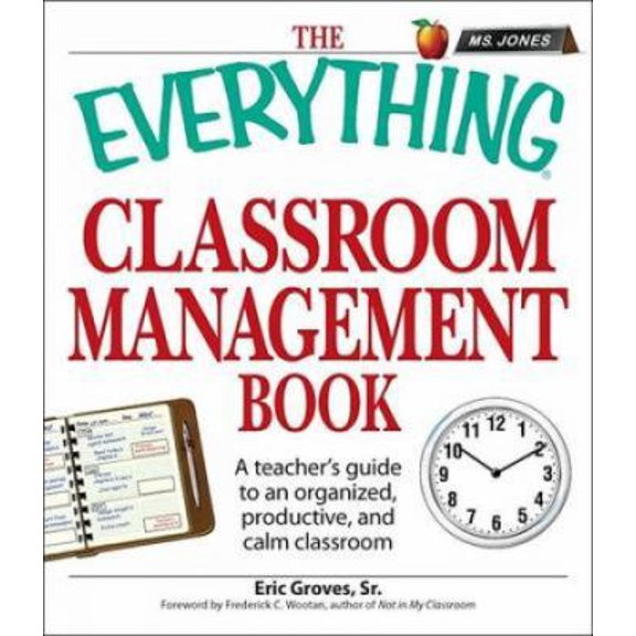 Pre-Owned The Everything Classroom Management Book: A teacher's guide to an organized, productive, and calm classroom (Paperback) 1598698257 9781598698251
