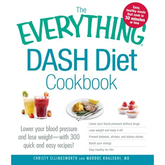 Pre-Owned The Everything Dash Diet Cookbook: Lower Your Blood Pressure and Lose Weight - With 300 Quick and Easy Recipes! Lower Your Blood Pressure Without Drug (Paperback) 1440543534 9781440543531