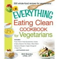 thumbnail image 1 of Pre-Owned The Everything Eating Clean Cookbook for Vegetarians: Includes Fruity French Toast Sandwiches, Sweet & Spicy Sesame Tofu Strips, Black Bean-Garbanzo B (Paperback) 1440551405 9781440551406, 1 of 1