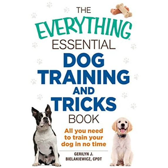 Pre-Owned The Everything Essential Dog Training and Tricks Book: All You Need to Train Your Dog in No Time (Paperback) 1440590192 9781440590191