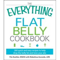 Pre-Owned The Everything Flat Belly Cookbook: 300 Quick and Easy Recipes to Help Drop the Belly Fat and Tone Your ABS (Paperback) 1605506761 9781605506760