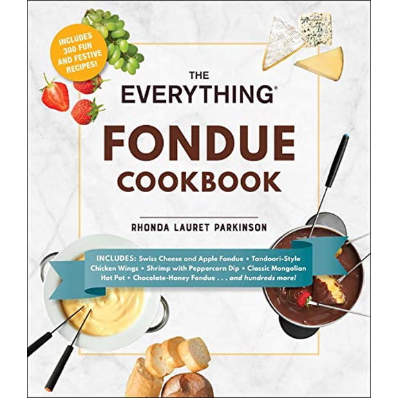 Pre-Owned The Everything Fondue Cookbook: 300 Creative Ideas for Any Occasion, 9781593371197, 1593371195, Paperback,