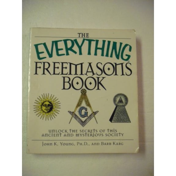 Pre-Owned The Everything Freemasons Book: Unlock the Secrets of This Ancient And Mysterious Society! (Paperback) 1598690590 9781598690590