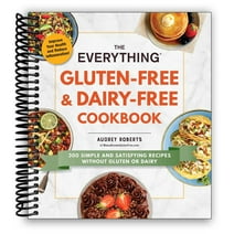 The Everything Gluten-Free & Dairy-Free Cookbook: 300 Simple and Satisfying Recipes Without Gluten or Dairy (Spiral Bound)