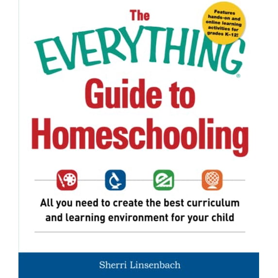 Pre-Owned The Everything Guide to Homeschooling: All You Need to Create the Best Curriculum and Learning Environment for Your Child (Paperback) 1440590699 9781440590696