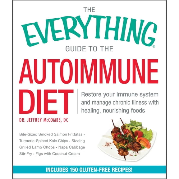 Pre-Owned The Everything Guide to the Autoimmune Diet: Restore Your Immune System and Manage Chronic Illness with Healing, Nourishing Foods (Paperback) 1440587329 9781440587320