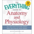 thumbnail image 1 of Pre-Owned The Everything Guide to Anatomy and Physiology: All You Need to Know about How the Human Body Works (Paperback) 1440581827 9781440581823, 1 of 1