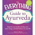thumbnail image 1 of Pre-Owned The Everything Guide to Ayurveda: Improve your health, develop your inner energy, and find balance in your life (Paperback) 1440529965 9781440529962, 1 of 1