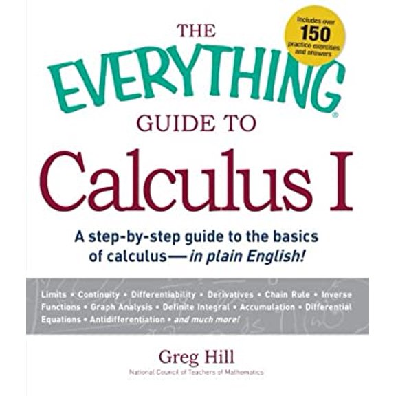 Pre-Owned Everything®: The Everything Guide to Calculus 1 : A step-by-step guide to the basics of calculus - in plain English! (Paperback)