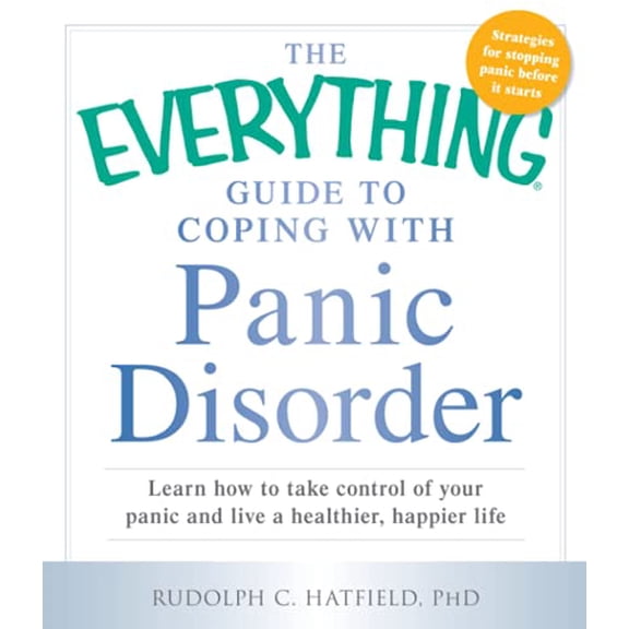 Pre-Owned The Everything Guide to Coping with Panic Disorder: Learn How to Take Control of Your Panic and Live a Healthier, Happier Life (Paperback) 1440569649 9781440569647