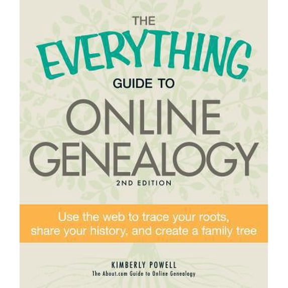 Pre-Owned The Everything Guide to Online Genealogy: Use the Web to trace your roots, share your history, and create a family tree (Paperback) 1440511683 9781440511684