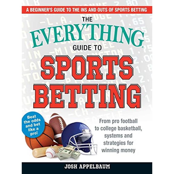 Pre-Owned The Everything Guide to Sports Betting: From Pro Football to College Basketball, Systems and Strategies for Winning Money (Paperback) 1721400214 9781721400218