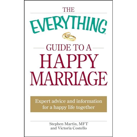 Pre-Owned The Everything Guide to a Happy Marriage: Expert Advice and Information for a Happy Life Together (Paperback) 1605501344 9781605501345