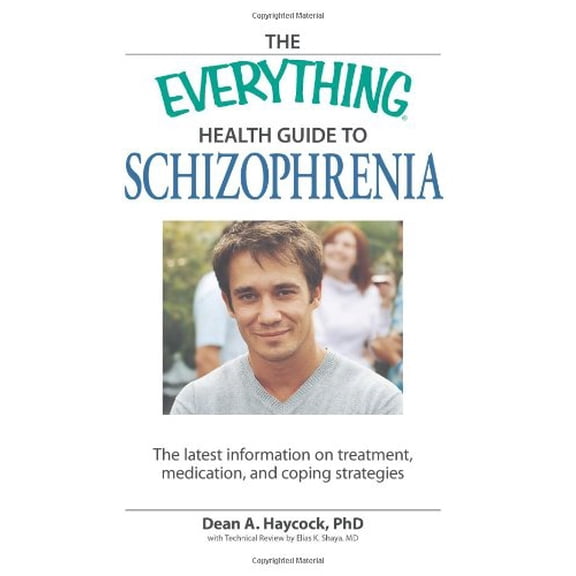 Pre-Owned The Everything Health Guide to Schizophrenia: The latest information on treatment, medication, and coping strategies (Paperback) 1605500364 9781605500362