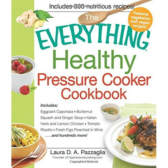 Pre-Owned The Everything Healthy Pressure Cooker Cookbook (Paperback 9781440541865) by Laura Pazzaglia