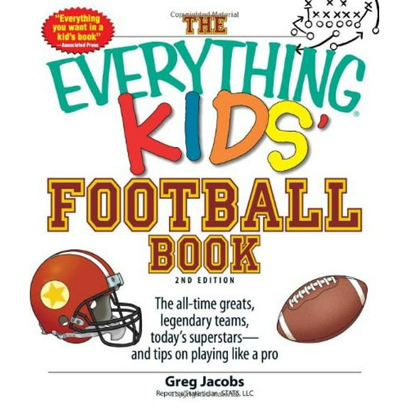 Pre-Owned The Everything Kids' Football Book: The all-time greats, legendary teams, today's superstars--and tips on playing like a pro (Paperback) 144050413X 9781440504136