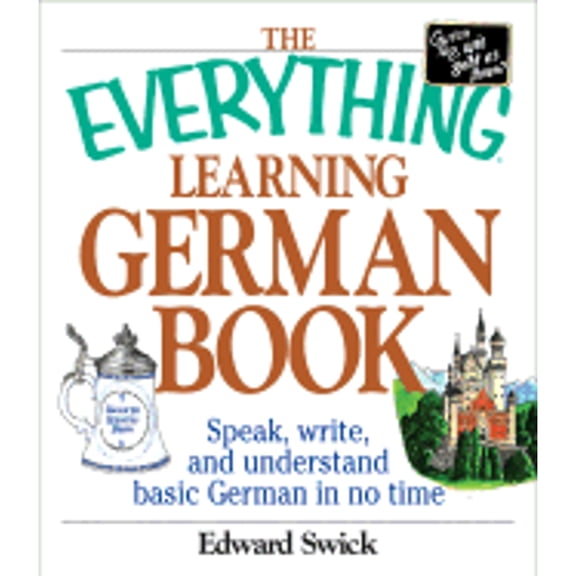 Pre-Owned The Everything Learning German Book: Speak, Write, and Understand Basic German in No Time (Paperback) by Edward Swick