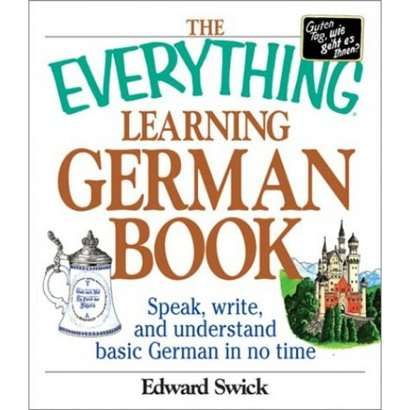 Pre-Owned The Everything Learning German Book: Speak, Write, and Understand Basic German in No Time (Paperback) by Edward Swick